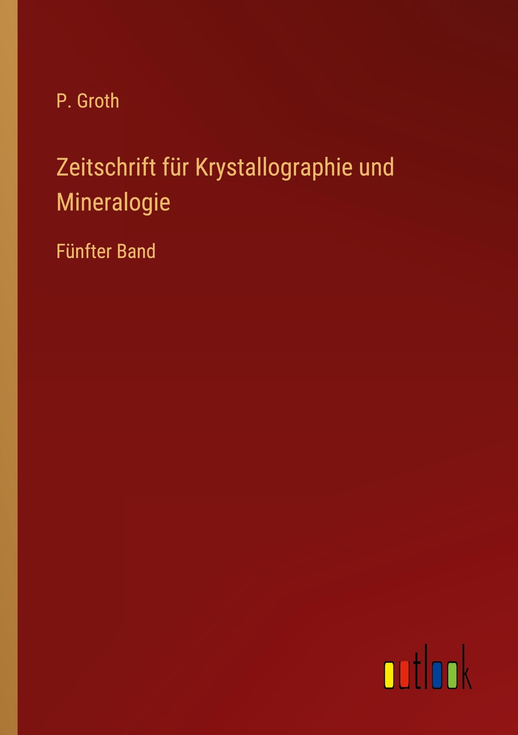 Zeitschrift für Krystallographie und Mineralogie: Fünfter Band