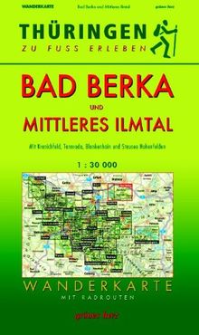 Wanderkarte Bad Berka und Mittleres Ilmtal: Mit Kranichfeld Tannroda, Blankenhain und Stausee Hohenfelden. Mit Radrouten. Maßstab 1:30.000.