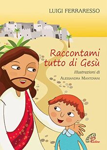Raccontami tutto di Gesù (Chicchi di grano, Band 36)