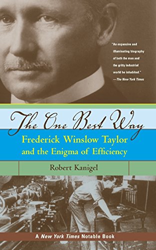 The One Best Way: Frederick Winslow Taylor and the Enigma of Efficiency: Frederick Wilson Taylor and the Enigma of Efficiency (Sloan Technology)