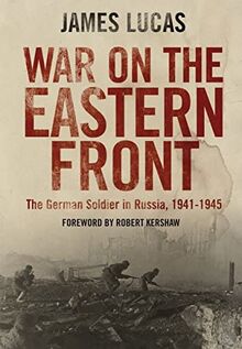War on the Eastern Front: The German Soldier in Russia 1941-1945: The German Soldier in Russia 1941–1945