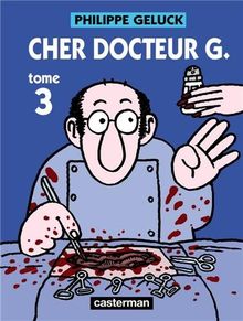 Docteur G.. Vol. 3. Cher Docteur G.