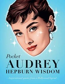 Pocket Audrey Hepburn Wisdom: Inspirational quotes from a film icon (Pocket Wisdom)