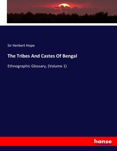 The Tribes And Castes Of Bengal: Ethnographic Glossary, (Volume 1)