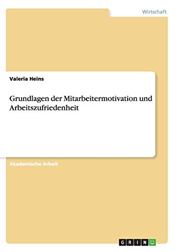 Grundlagen der Mitarbeitermotivation und Arbeitszufriedenheit