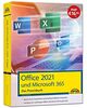 Office 2021 - Das Praxishandbuch: - Word, Excel, PowerPoint und Outlook effizient nutzen, auch für Microsoft 365