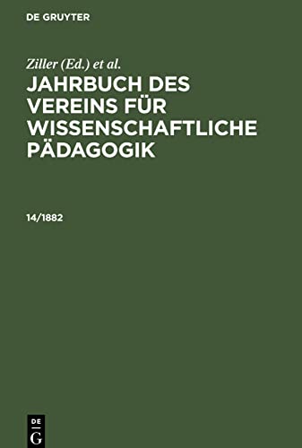 Jahrbuch des Vereins für Wissenschaftliche Pädagogik, 14/1882, Jahrbuch des Vereins für Wissenschaftliche Pädagogik 14/1882