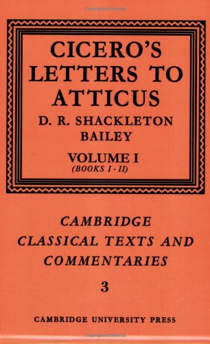 Cicero: Letters Atticus v1 Bks 1-2: Letters to Atticus: Volume 1, Books 1-2 (Cambridge Classical Texts and Commentaries, Band 3)