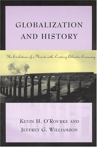 Globalization and History: The Evolution of a Nineteenth-century Atlantic Economy
