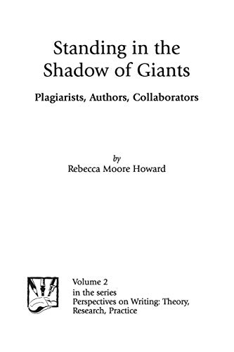 Standing in the Shadow of Giants: Plagiarists, Authors, Collaborators (Perspectives on Writing, V. 2)