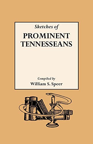 Sketches of Prominent Tennesseans, Containing Biographies and Records of Many of the Families Who Have Attained Prominence in Tennessee