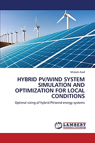 Hybrid PV/wind system simulation and optimization for local conditions: Optimal sizing of hybrid PV/wind energy systems