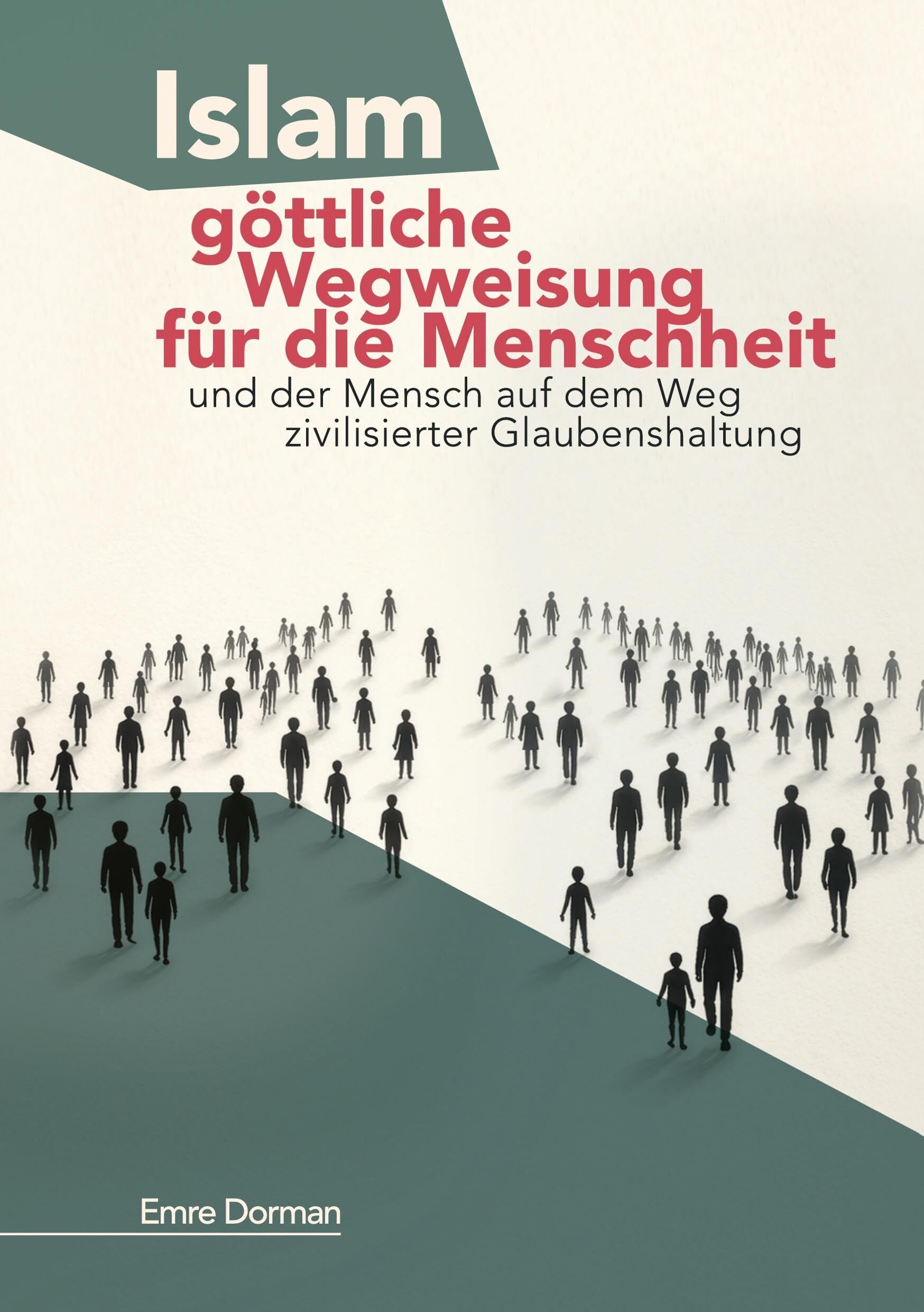 Islam - göttliche Wegweisung für die Menschheit