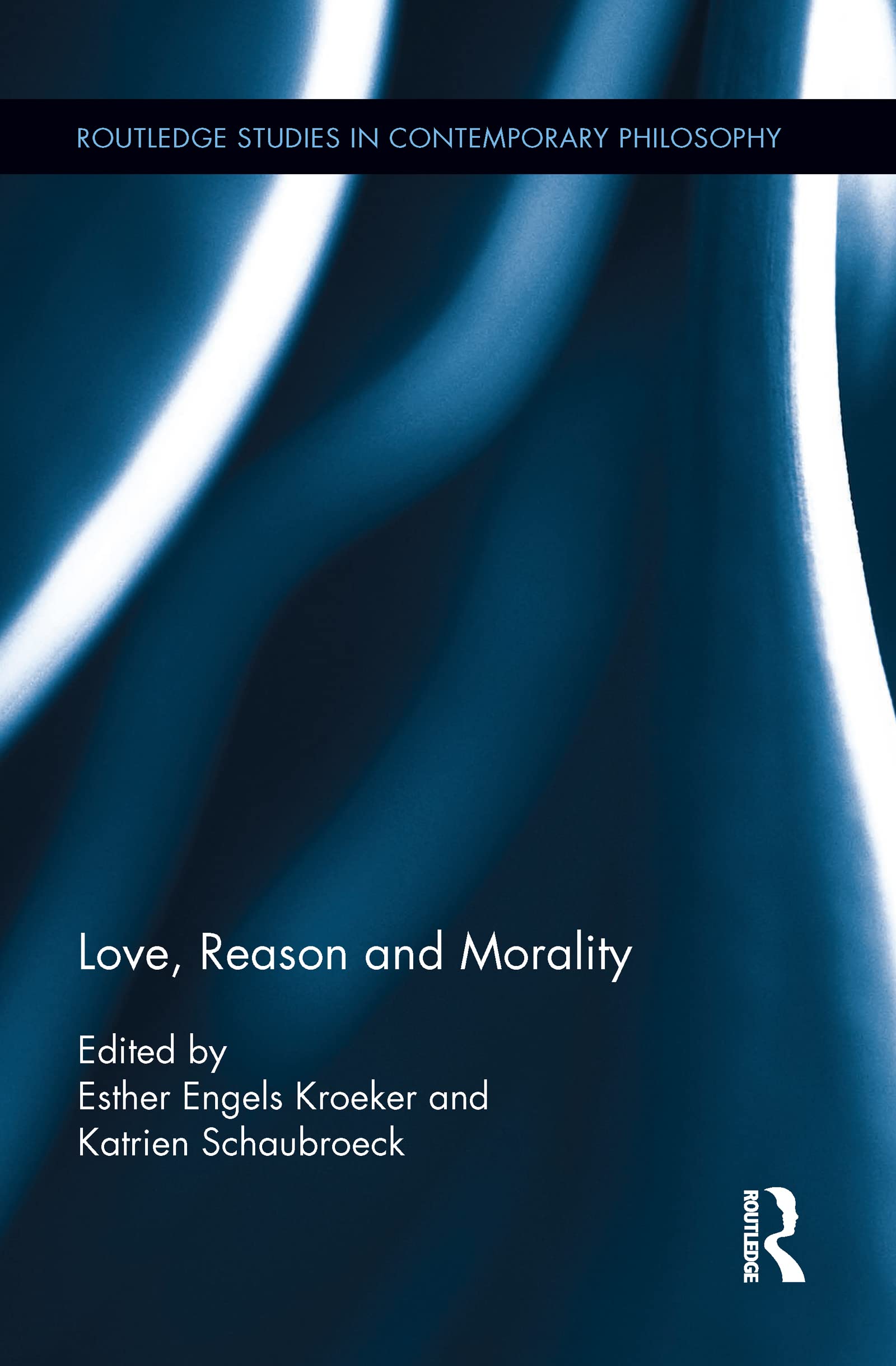 Love, Reason and Morality (Routledge Studies in Contemporary Philosophy, 86, Band 86)