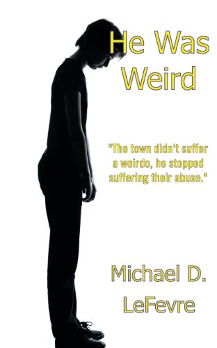 Lefevre, Michael D. He Was Weird
