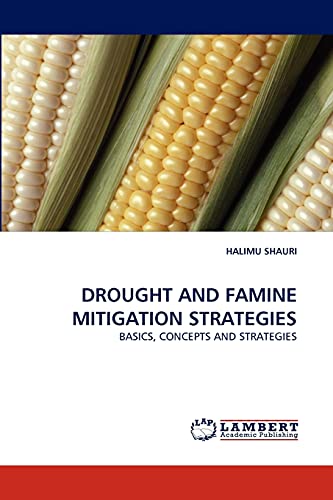 DROUGHT AND FAMINE MITIGATION STRATEGIES: BASICS, CONCEPTS AND STRATEGIES