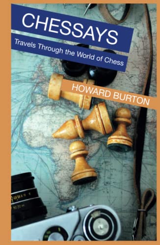 Chessays: Travels Through The World Of Chess