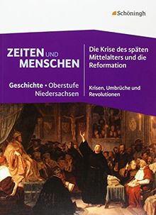 Zeiten und Menschen - Geschichtswerk für die gymnasiale Oberstufe in Niedersachsen: Band 1: Für das 1. Schulhalbjahr der Qualifikationsphase, ... - Krisen, Umbrüche und Revolutionen