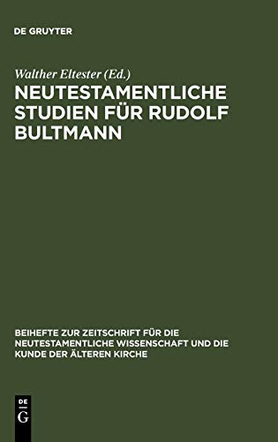 Neutestamentliche Studien für Rudolf Bultmann: Zu seinem siebzigsten Geburtstag am 20. August 1954 (Beihefte zur Zeitschrift für die neutestamentliche Wissenschaft, 21, Band 21)