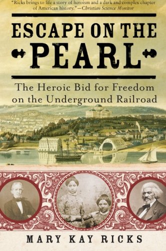Escape on the Pearl: The Heroic Bid for Freedom on the Underground Railroad