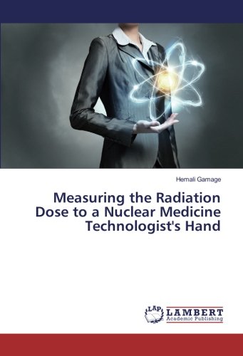 Measuring the Radiation Dose to a Nuclear Medicine Technologist's Hand