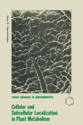 Cellular and Subcellular Localization in Plant Metabolism (Recent Advances in Phytochemistry) (Recent Advances in Phytochemistry, 16, Band 16)