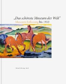 Das schönste Museum der Welt: Museum Folkwang bis 1933