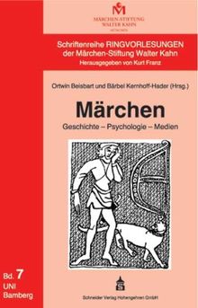 Märchen: Geschichte -Psychologie - Medien (Schriftenreihe Ringvorlesungen der Märchen-Stiftung Walter Kahn)