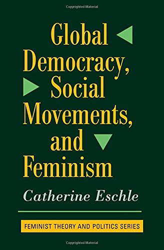 Global Democracy, Social Movements, And Feminism (Feminist Theory and Politics)