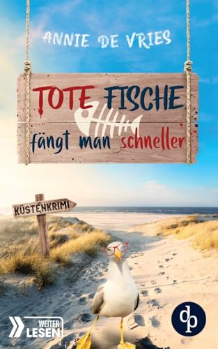 Tote Fische fängt man schneller: Ein Küsten-Krimi
