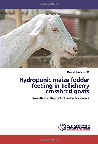 Hydroponic maize fodder feeding in Tellicherry crossbred goats: Growth and Reproductive Performance