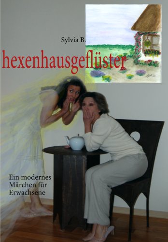 hexenhausgeflüster: Ein modernes Märchen für Erwachsene