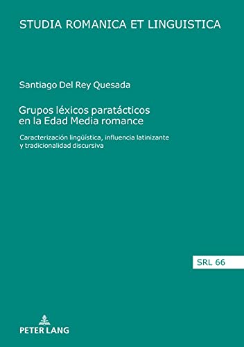 Grupos léxicos paratácticos en la Edad Media romance: Caracterización lingüística, influencia latinizante y tradicionalidad discursiva (Studia Romanica et Linguistica, Band 66)