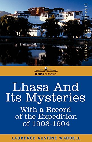 Lhasa and Its Mysteries: With a Record of the Expedition of 1903-1904