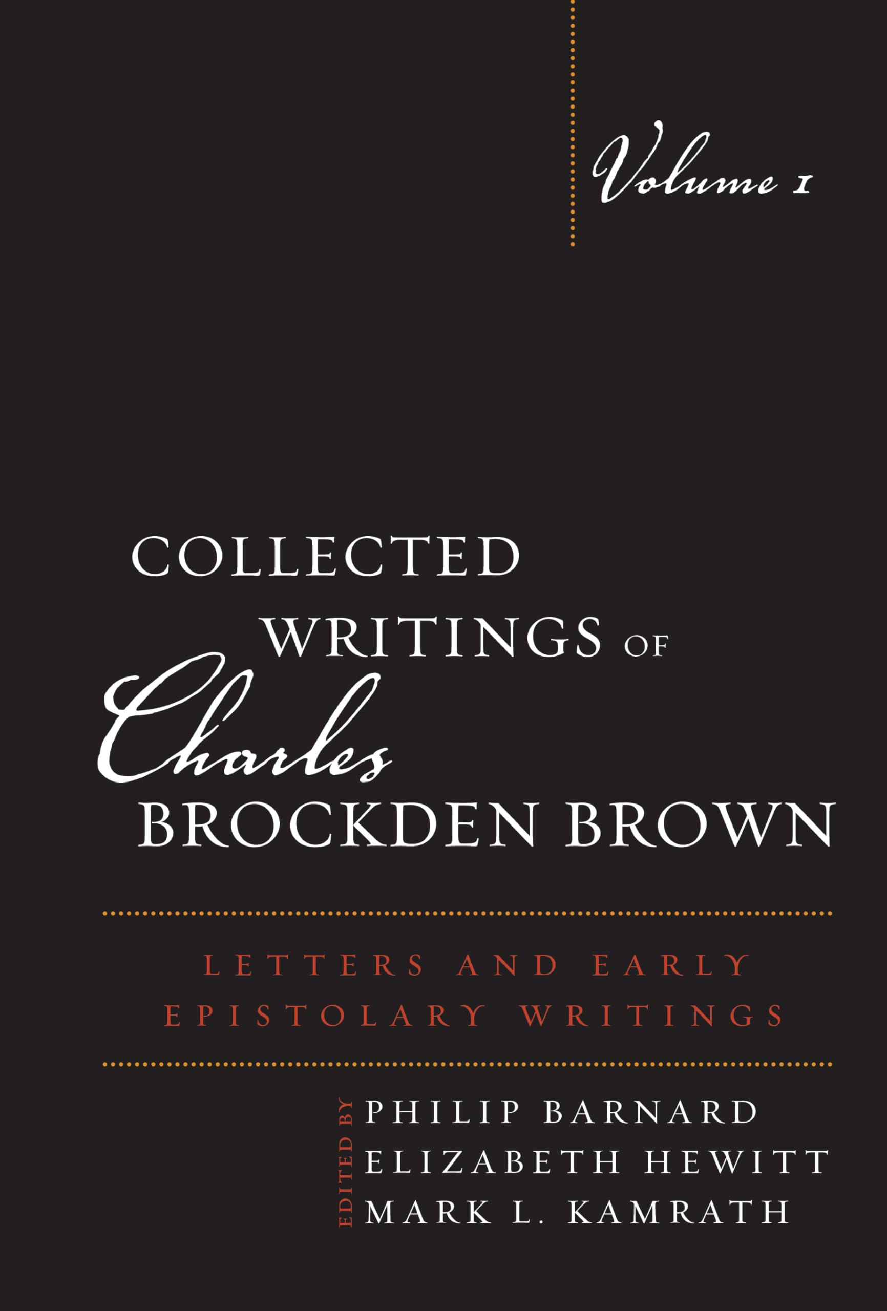 Collected Writings of Charles Brockden Brown: Letters and Early Epistolary Writings (Collected Writings of Charles Brockden Brown, 1, Band 1)