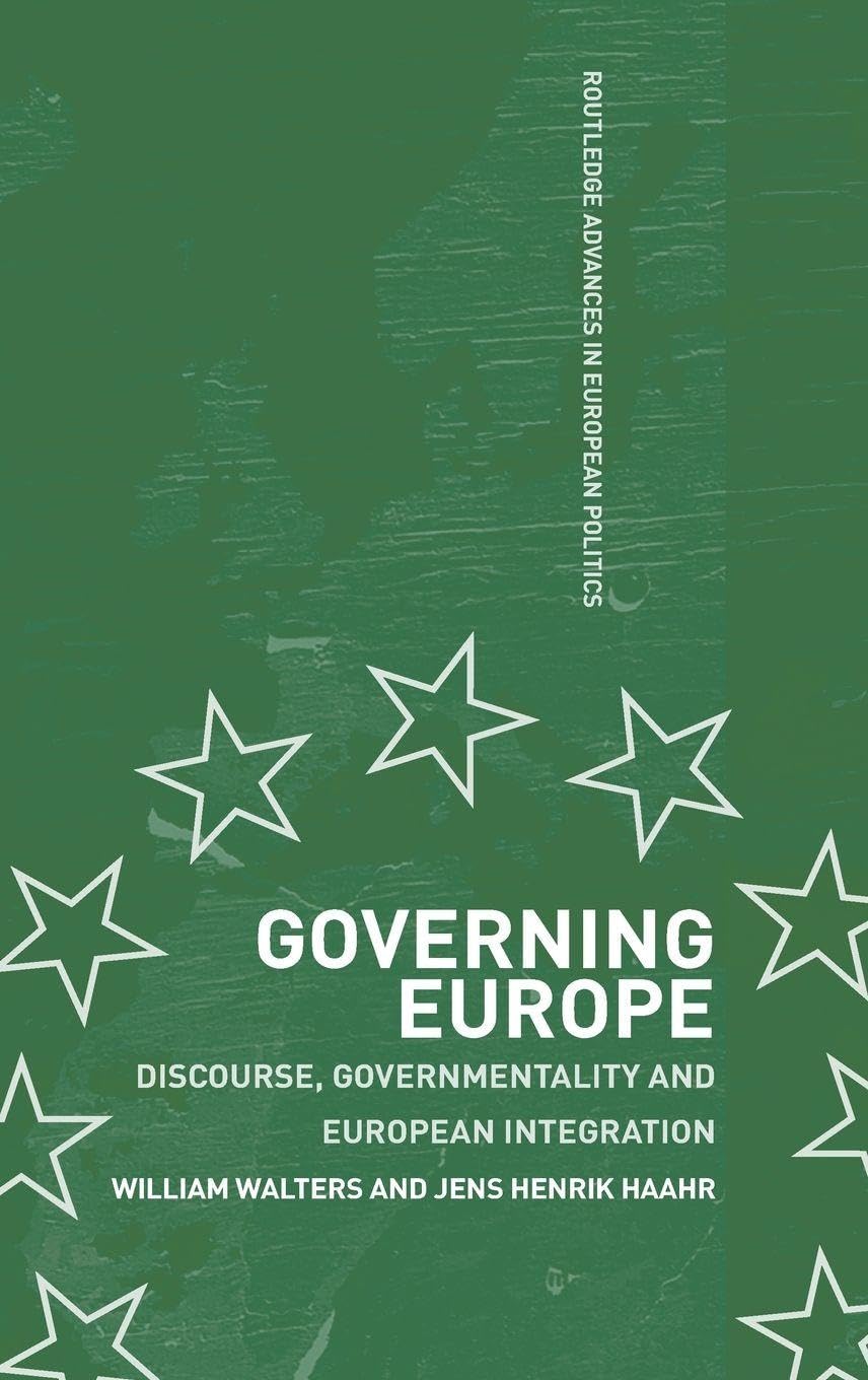 Governing Europe: Discourse, Governmentality and European Integration (Routledge Advances in European Politics, 24, Band 24)