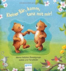 Kleiner Bär, komm, tanz mit mir!: Meine liebsten Bewegungsspiele und Tanzlieder