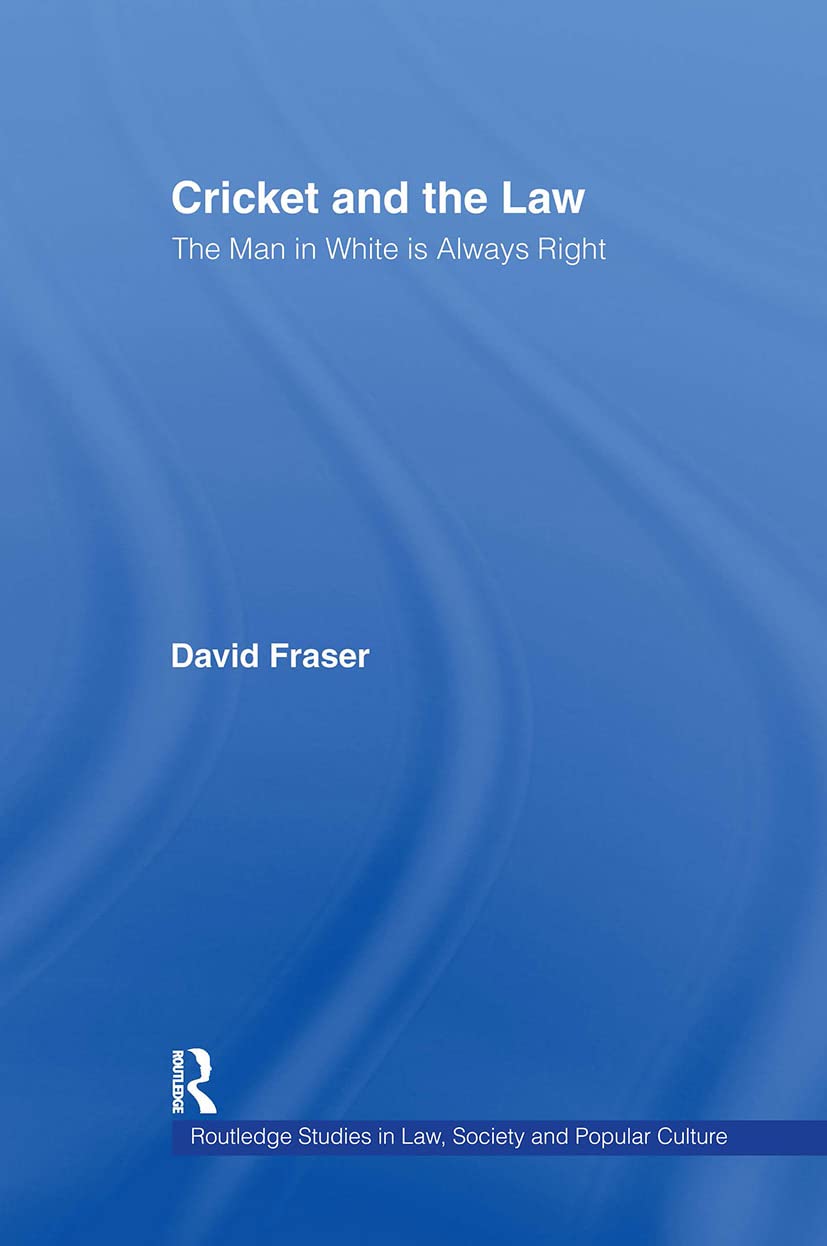 Cricket and the Law: The Man in White is Always Right (Studies in Law, Society and Popular Culture, 1, Band 4)