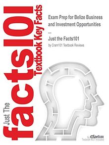 Exam Prep for Belize Business and Investment Opportunities ... (Just the Facts101)