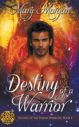 Destiny of a Warrior (Legends of the Fenian Warriors, Band 4)