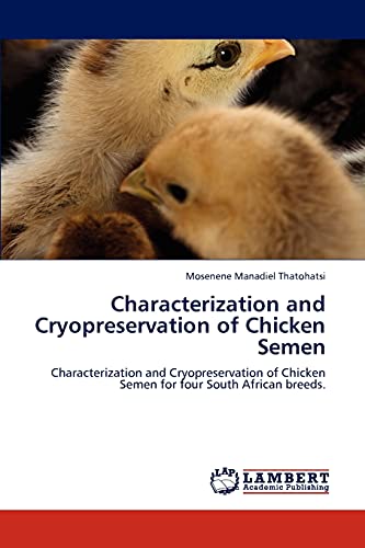 Characterization and Cryopreservation of Chicken Semen: Characterization and Cryopreservation of Chicken Semen for four South African breeds.
