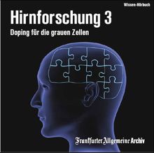 Hirnforschung, Audio-CDs, Tl.3 : Doping für die grauen Zellen, 2 Audio-Cds