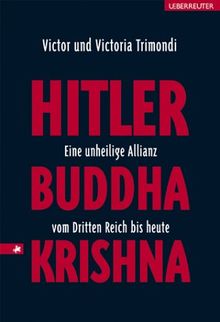 Hitler, Buddha, Krishna - eine unheilige Allianz vom Dritten Reich bis heute