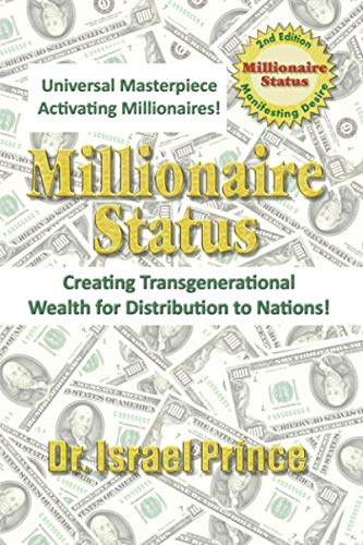 Millionaire Status: Creating Transgenerational Wealth for Distribution to Nations!