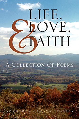 Life, Love, & Faith: A Collection Of Poems