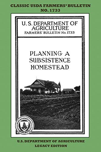 Planning A Subsistence Homestead (Legacy Edition): The Classic USDA Farmers’ Bulletin No. 1733 With Tips And Traditional Methods In Sustainable ... Classic Farmers Bulletin Library, Band 1733)