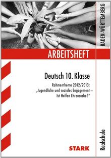 Arbeitshefte Baden-Württemberg / Deutsch 10. Klasse, Rahmenthema 2012/13: ''Jugendliche und soziales Angagement - Ist Helfen Ehrensache?''