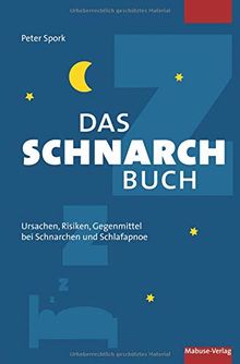 Das Schnarchbuch. Ursachen, Risiken, Gegenmittel bei Schnarchen und Schlafapnoe