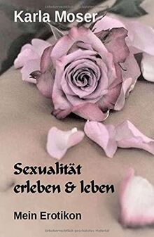 Sexualität erleben & leben: Mein Erotikon