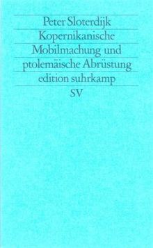 Kopernikanische Mobilmachung und ptolemäische Abrüstung: Ästhetischer Versuch (edition suhrkamp)